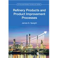 Refinery Products and Product Improvement Processes