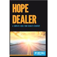 Hope Dealer A Complete Guide from Rehab to Recovery