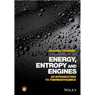 Energy, Entropy and Engines An Introduction to Thermodynamics