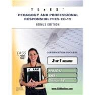 TExES Pedagogy and Professional Responsibilities EC-12: PPR EC-12, THEA, Generalist 4-8: Teacher Certification Exam: Bonus Edition