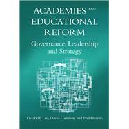 Academies and Educational Reform Governance, Leadership and Strategy