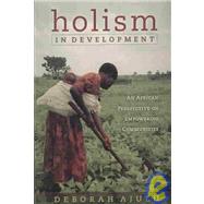 Holism in Development : An African Perspective on Empowering Communities