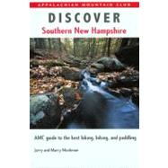 Discover Southern New Hampshire : AMC Guide to the Best Hiking, Biking, and Paddling