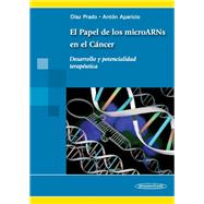 El Papel De Los Microarns En El Cancer / the Role of Micrornas in Cancer: Desarrollo Y Potencialidad Terapeutica / Development and Therapeutic Potential