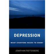 Depression What Everyone Needs to Know®