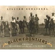 Black Frontiers A History Of African American Heroes In The Old West