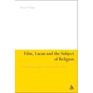 Film, Lacan and the Subject of Religion A Psychoanalytic Approach to Religious Film Analysis
