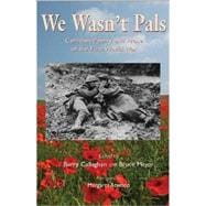 We Wasn't Pals Canadian Poetry and Prose of the First World War