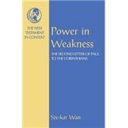 Power in Weakness The Second Letter of Paul to the Corinthians