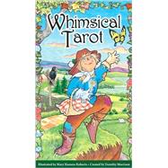The Whimsical Tarot: A Deck for Children and the Young at Heart