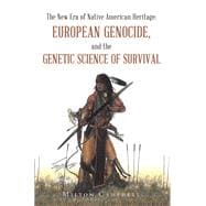The New Era of Native American Heritage:  European Genocide, and the                       Genetic Science of Survival