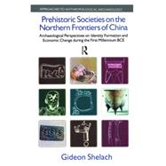 Prehistoric Societies on the Northern Frontiers of China