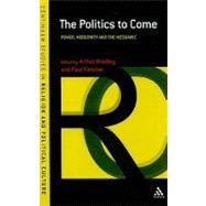 The Politics to Come Power, Modernity and the Messianic