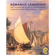 Romantic Landscapes The Norwich School of Painters