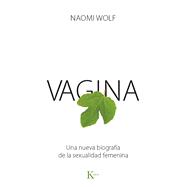Vagina Una nueva biografía de la sexualidad femenina