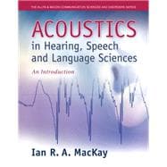 Acoustics in Hearing, Speech and Language Sciences