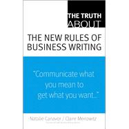 The Truth About the New Rules of Business Writing,9780137153152