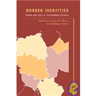 Border Identities: Nation and State at International Frontiers