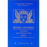 Before Copyright: The French Book-Privilege System 1498â€“1526
