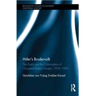 HitlerÆs Brudervolk: The Dutch and the Colonization of Occupied Eastern Europe, 1939-1945