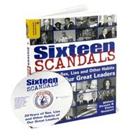 Sixteen Scandals : 20 Years of Sex, Lies and Other Habits of Our Great Leaders