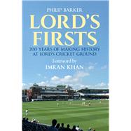 Lord's Firsts 200 Years of Making History at Lord’s Cricket Ground