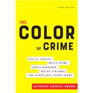 The Color of Crime, Third Edition: Racial Hoaxes, White Crime, Media Messages, Police Violence, and Other Race-Based Harms
