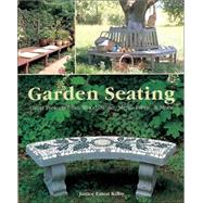 Garden Seating Great Projects from Wood, Stone, Metal, Fabric & More