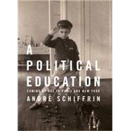 Political Education : Coming of Age in Paris and New York