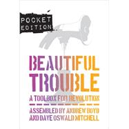 Beautiful Trouble: A Toolbox for Revolution - Pocket Edition