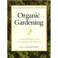 Organic Gardening : A Comprehensive Guide to Chemical-Free Growing