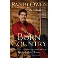 Born Country : How Faith, Family, and Music Brought Me Home