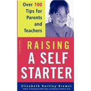 Raising A Self-starter Over 100 Tips For Parents And Teachers