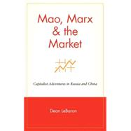 Mao, Marx and the Market : Capitalist Adventures in Russia and China
