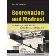 Segregation and Mistrust: Diversity, Isolation, and Social Cohesion