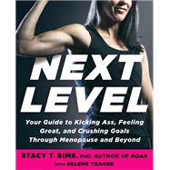 Next Level Your Guide to Kicking Ass, Feeling Great, and Crushing Goals Through Menopause and Beyond,9780593233153