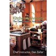 Kitchen University : The Classroom Is in Your Kitchen