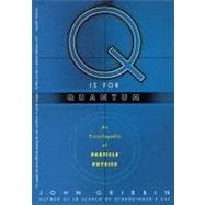 Q is for Quantum An Encyclopedia of Particle Physics