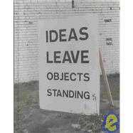 Ideas Leave Objects Standing