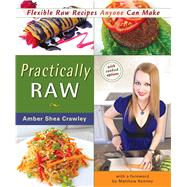 Practically Raw Flexible Raw Recipes Anyone Can Make