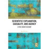 Scientific Explanation, Causality, and Agency