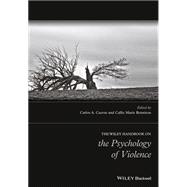 The Wiley Handbook on the Psychology of Violence