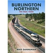 Burlington Northern: The Final Years
