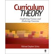 Curriculum Theory : Conflicting Visions and Enduring Concerns