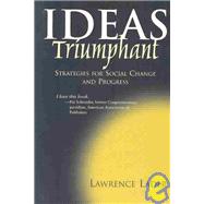 Ideas Triumphant : Strategies for Social Change and Progress