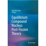 Equilibrium Compound Nucleus Post-Fission Theory