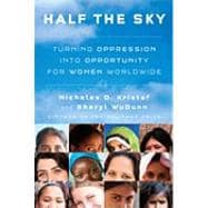 Half the Sky : Turning Oppression into Opportunity for Women Worldwide