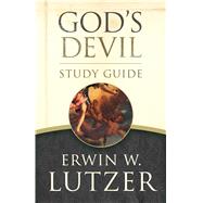 God's Devil Study Guide The Incredible Story of How Satan's Rebellion Serves God's Purposes