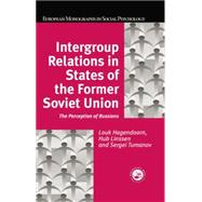 Intergroup Relations in States of the Former Soviet Union: The Perception of Russians