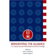 Reinventing the Alliance US - Japan Security Partnership in an Era of Change